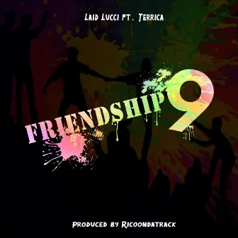 Friendship 9 by Laid Lucci