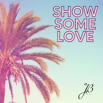 Show Some Love by Jamila B.