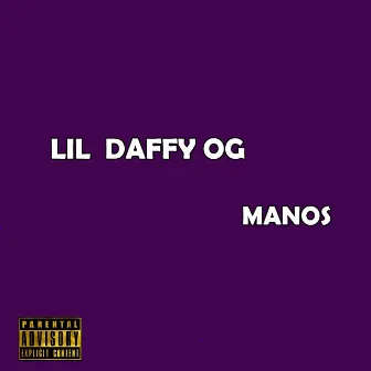 Manos by Lil Daffy OG