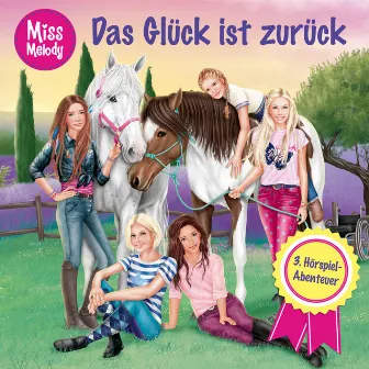 Folge 3: Das Glück ist zurück by Miss Melody