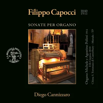 Filippo Capocci: Sonate per Organo (Organo Michele e Agostino Polizzi 1914, Fratelli Cimino 2010, Chiesa S. Tommaso di Canterbury, Marsala, Trapani) by Diego Cannizzaro