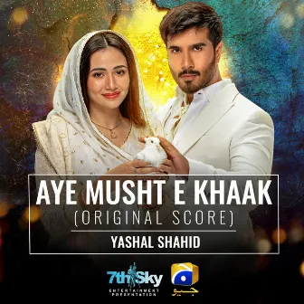 Aye Musht-E-Khaak (Original Score) by Yashal Shahid