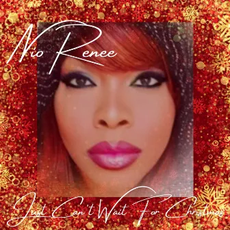 Just Can't Wait For Christmas by Nio Renee