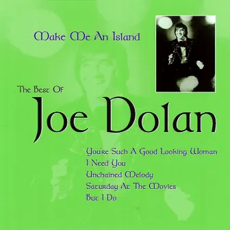 Make Me an Island: The Best of Joe Dolan by Joe Dolan