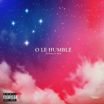 O LE HUMBLE by Kamahumble