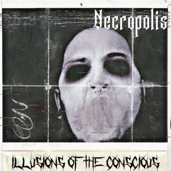 Illusions Of The Conscious by Necropolis