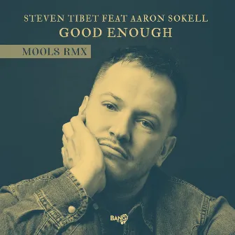 Good Enough (MOOLS Remix) by Steven Tibet