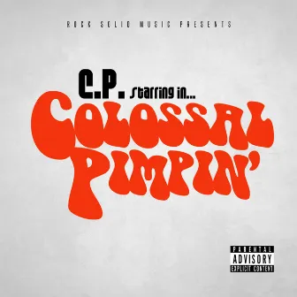 Colossal Pimpin' by C.P.