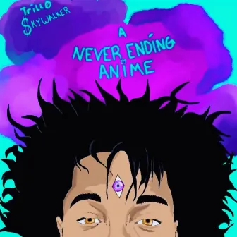 A NeverEnding Anime by Trillo $kywalker