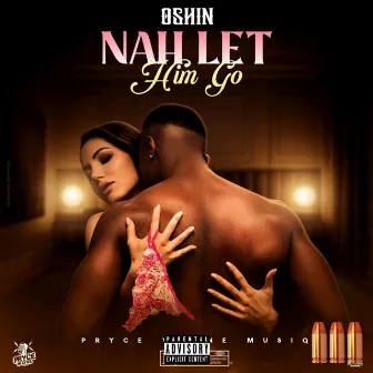 Naa Let Him Go by Oshin