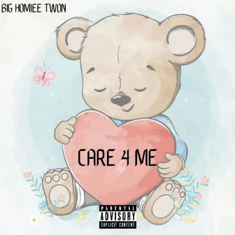 Care 4 Me by Big homiee twon