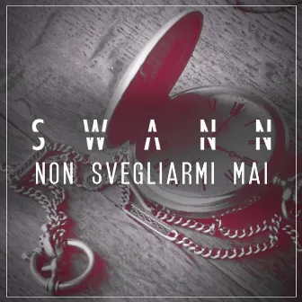 Non Svegliarmi Mai by Swann