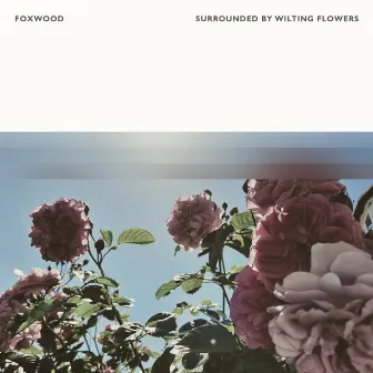 Surrounded by Wilting Flowers by Foxwood