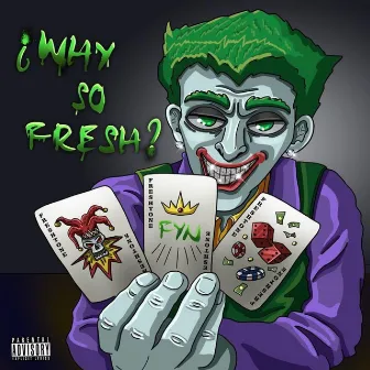 ¿Why So Fresh? by Freshtone