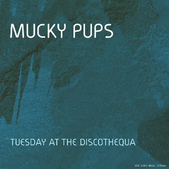 Tuesday At The Discothequa EP by Mucky Pups