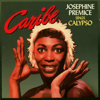 Caribe - Josephine Premice Sings Calypso by Josephine Premice