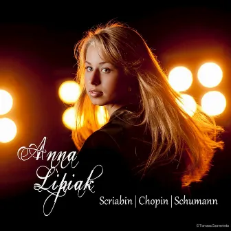 Scriabin / Chopin / Schumann: Piano Works by Anna Lipiak