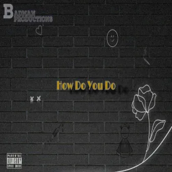 How Do You Do? by Badman Ladi