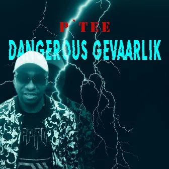 Dangerous Gevaarlik by P' Tee