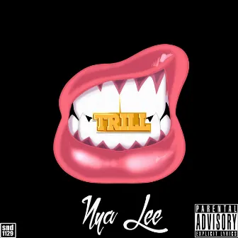 Trill by Nya Lee