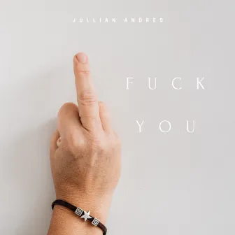 Fuck You by Jullian Andres