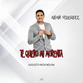 Te Quiero Mi Morenita by Augusto Ariza Molina