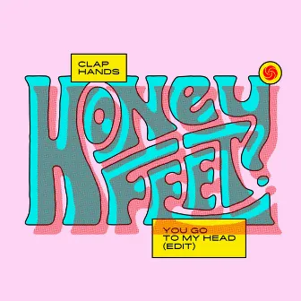 Clap Hands / You Go to My Head by Honeyfeet