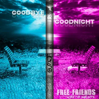 Goodbye and Goodnight by Free Friends