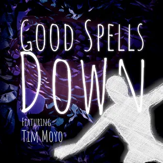 Down by Good Spells