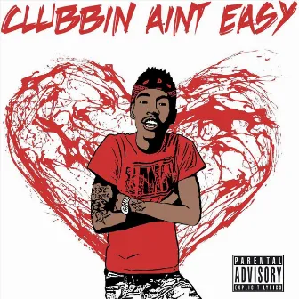 Clubbin' Ain’t Easy by SwaggBoyReek