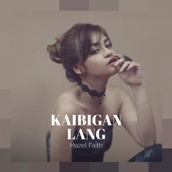 Kaibigan Lang by Hazel Faith