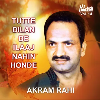 Tutte Dilan De Ilaaj Nahin Honde Vol. 14 by Akram Rahi