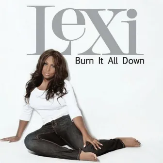 Burn It All Down - Single by Lexi