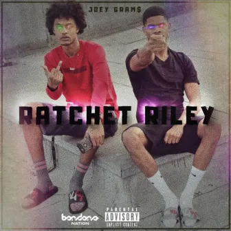 Ratchet Riley by Joey Gram$