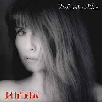 Deb in the Raw by Deborah Allen