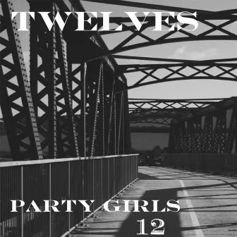 Party Girls by TWELVES