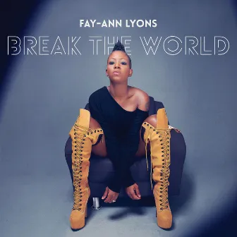 Break The World by Fay-Ann Lyons