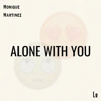 Alone With You by Monique Martinez