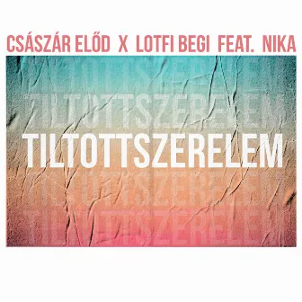 Tiltott szerelem (feat. Nika) by Lotfi Begi