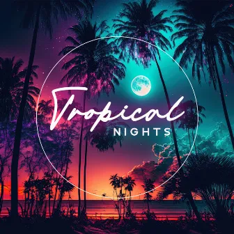 Tropical Nights: Summer Party, Beachside EDM, Hip-Hop Chillout Mix by Summer Dance Party