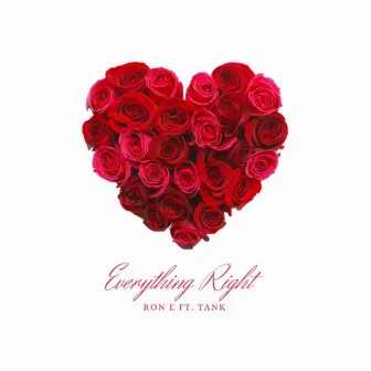 Everything Right by Ron E