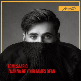 I Wanna Be Your James Dean (Acoustic) by Tomi Saario