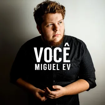 Você by Miguel Ev