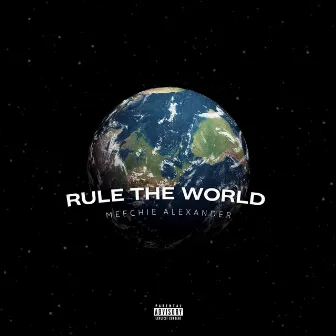 Rule The World by Meechie Alexander