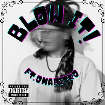 BLOW IT! by Suni Boi