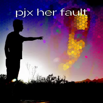 her fault by PJX