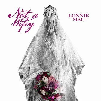 Not a Wifey by Lonnie Mac