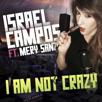 I Am Not Crazy by Israel Campos