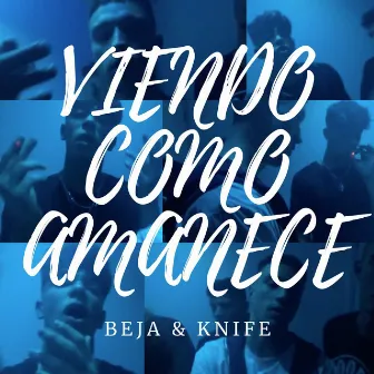 Viendo Como Amanece (Con Knife) by Bejaa