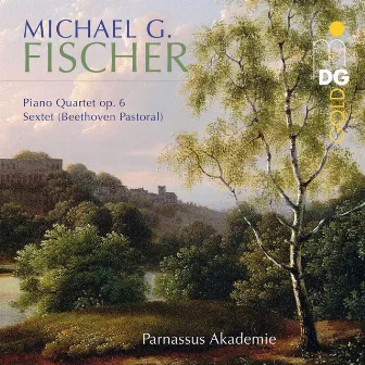 Fischer: Quartet, Op. 6 & Sextet by Michael Gotthard Fischer